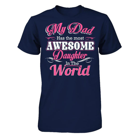 My Dad Has The Most Awewome Daughter In The World Gildan - Short Sleeve Tee Navy