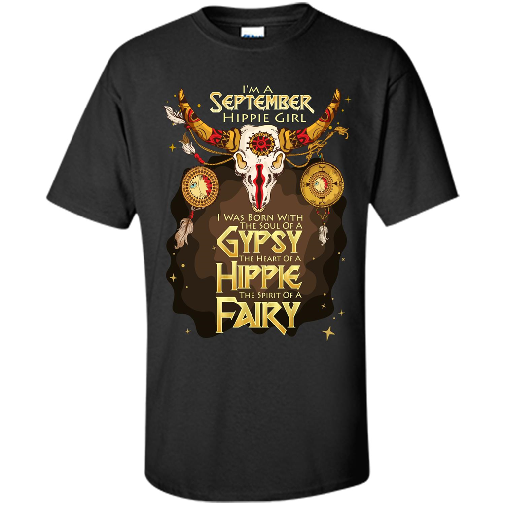 September Hippie Girl T-shirt Was Born With The Soul Of A Gypsy The Heart Of A Hippie The Spirit Of A Fairy