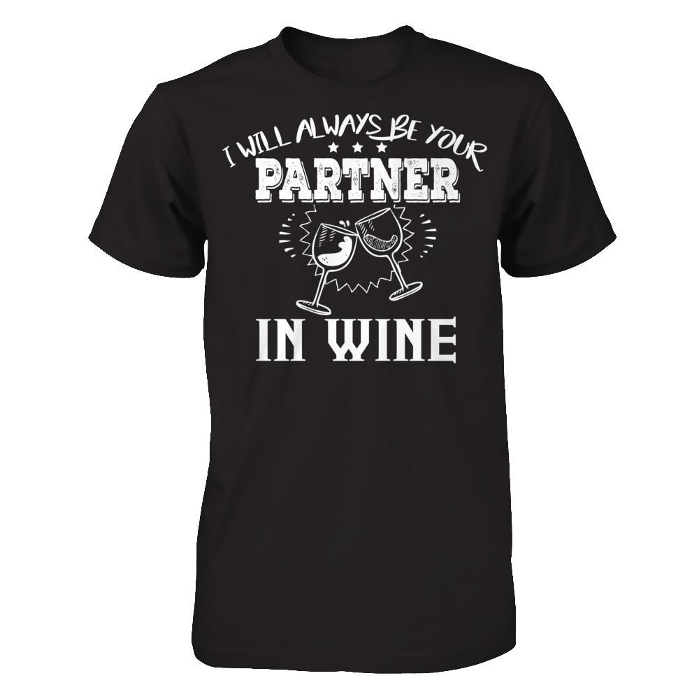 I Will Always Be Your Partner In Wine T-shirt Next Level - Unisex Fitted Tee Black