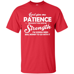 Christian T-shirt Lord Give Me Patience