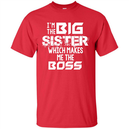 Family T-shirt I’m The Big Sister Which Makes Me The Boss T-shirt Red