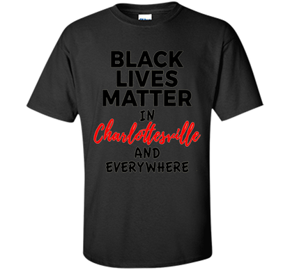 Black Lives Matter Support Charlottesville T-Shirt shirt Black