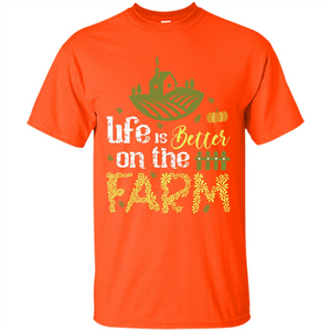 Farmer T-shirt Life Is Better On The Farm T-shirt