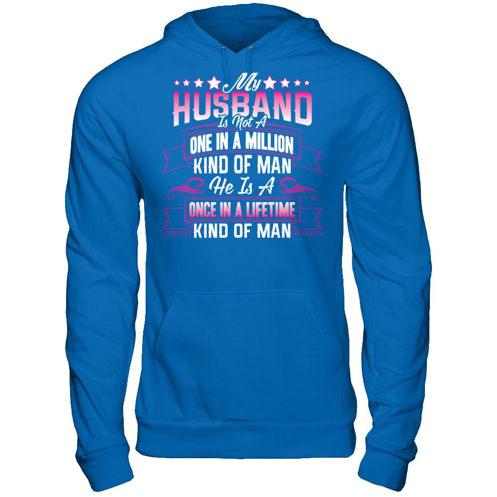 My HusBand Is Not A One In A Million Kind Of Man, He Is A Once In A Lifetime Kind Of Man Gildan - Pullover Hoodie Royal