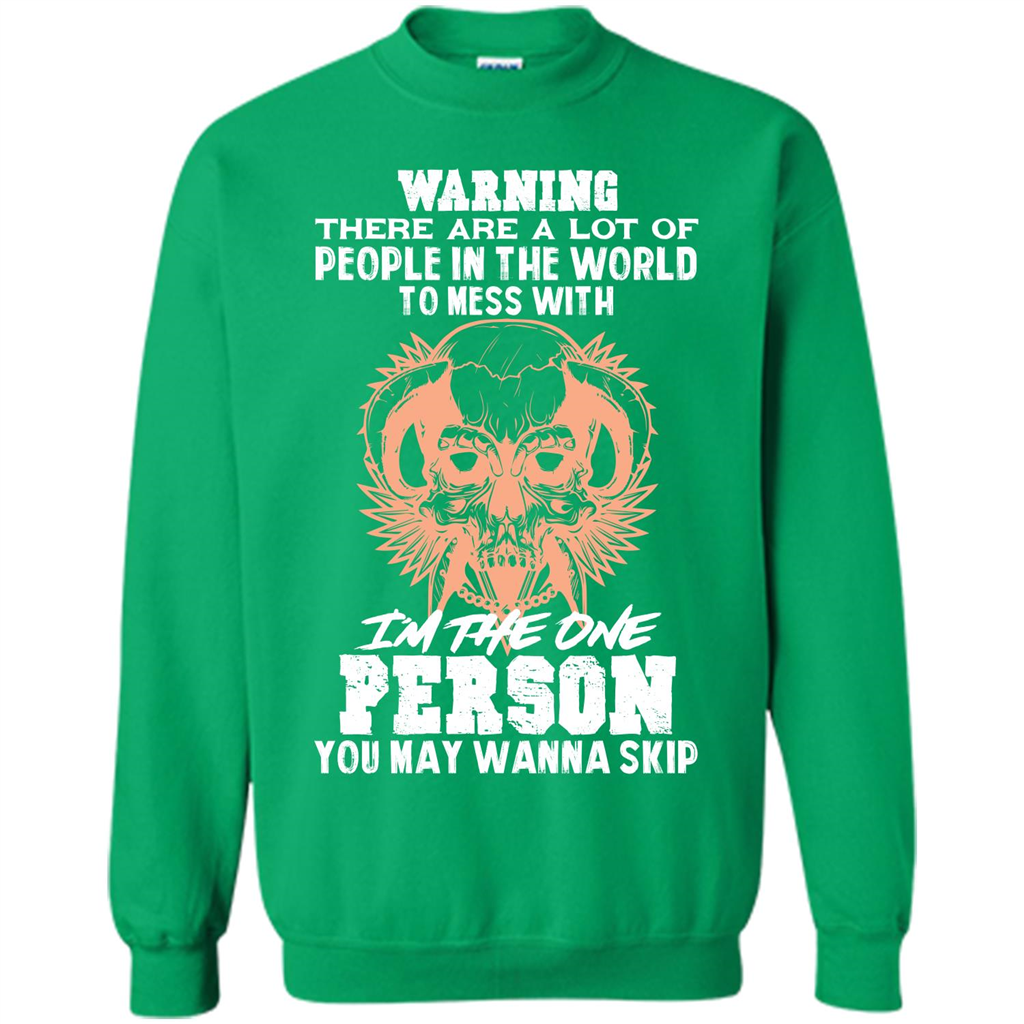 Funny Gift T-shirt Warning There Are A Lot Of People In The World T-shirt Irish Green