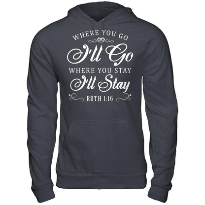 Where You Go I''ll Go Where You Stay I'll Stay T-shirt Gildan - Pullover Hoodie Dark Heather