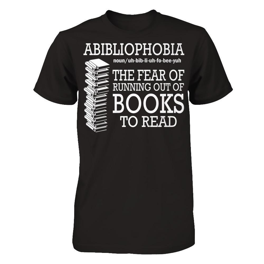 Abibliophobia The Fear Of Running Out Of Books To Read T-shirt Next Level - Unisex Fitted Tee Black