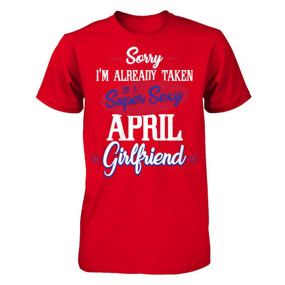 Sorry I'm Already Taken By A Super Sexy April Girlfriend Next Level - Unisex Fitted Tee Red