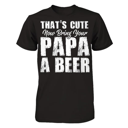 That's Cute, Now Bring Your Papa A Beer Next Level - Unisex Fitted Tee Black