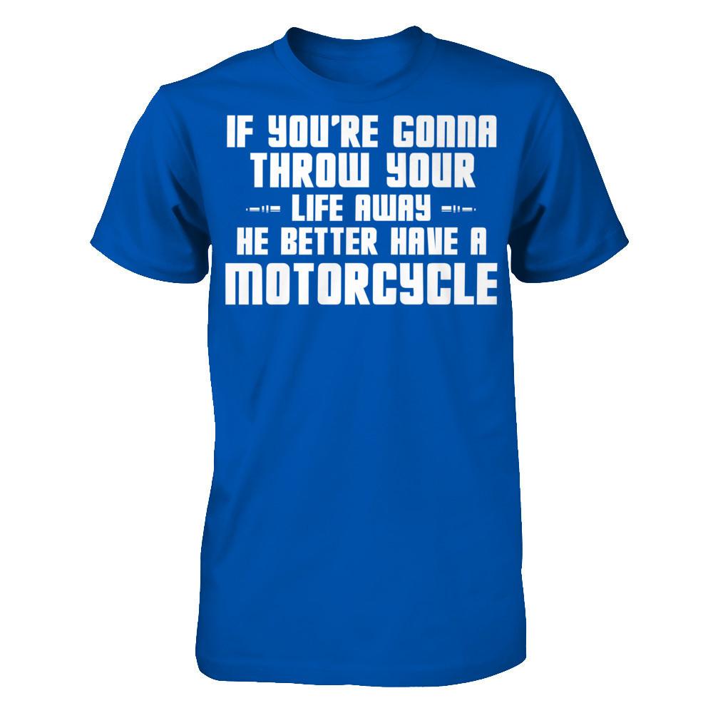 If You're Gonna Throw Your Life Away, He Better Have A Motorcycle Next Level - Unisex Fitted Tee Royal