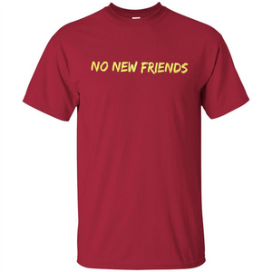 No New Friends T-Shirt