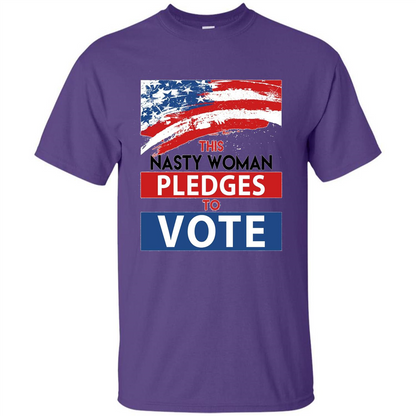 This Nasty Woman Vote Pledges To Vote T-shirt Purple