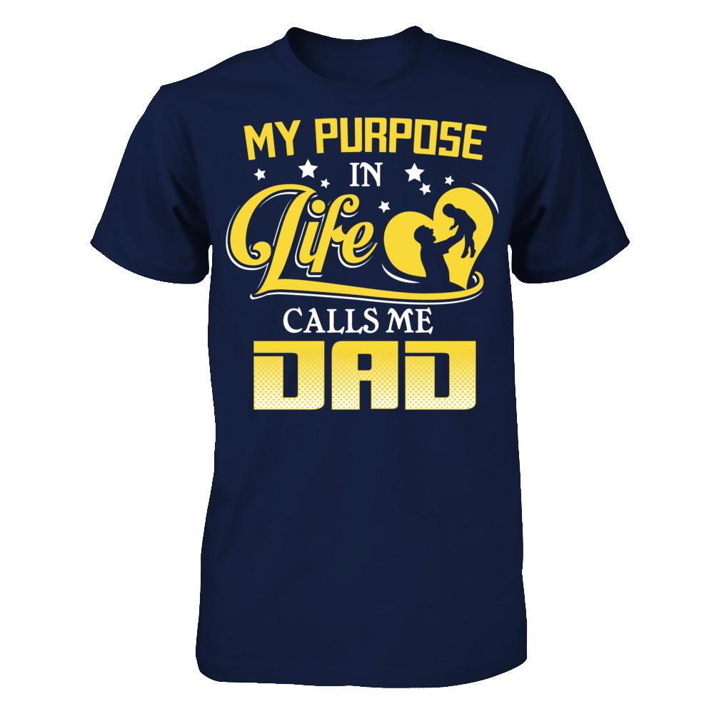 My Purpose In Life Calls Me Dad T-shirt Gildan - Short Sleeve Tee Navy
