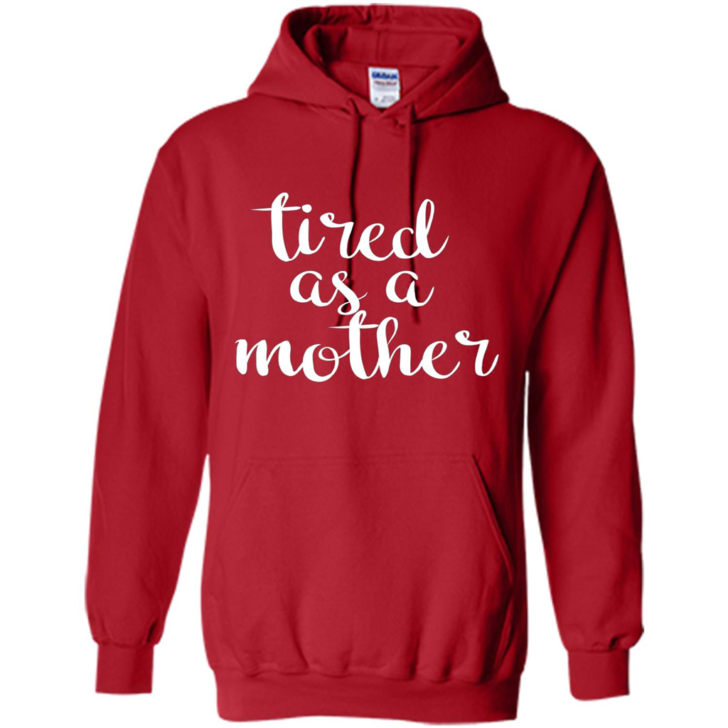 Mothers Day Gift T-shirt Tired As A Mother Red