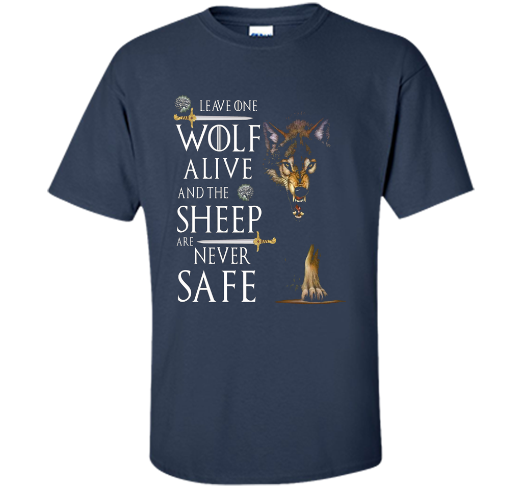 Leave one wolf alive and the sheep are never safe funny T-shirt Navy