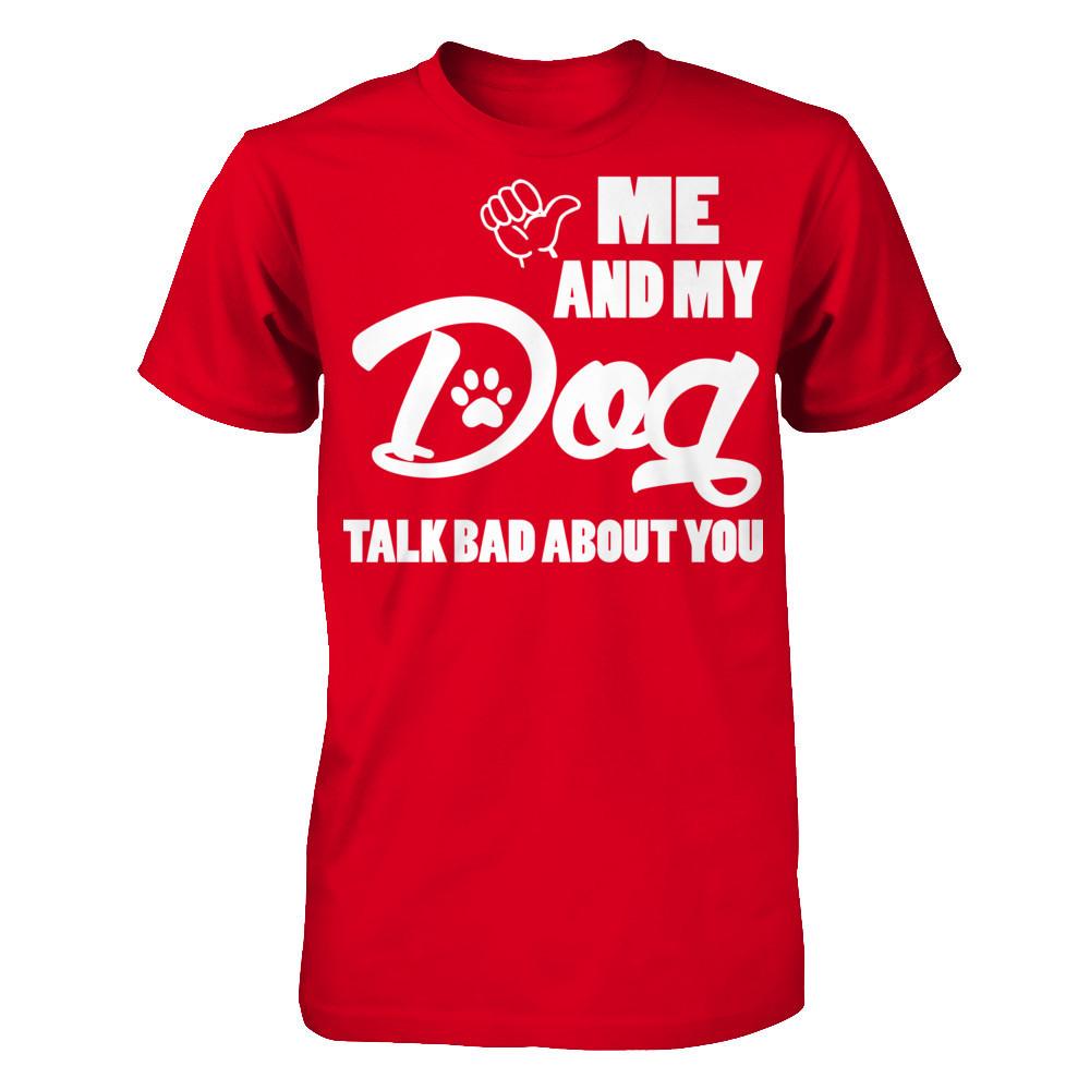 Me And My Dog Talk Bad About You Next Level - Unisex Fitted Tee Red
