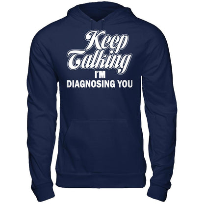 Keep Talking I'm Diagnosing You Gildan - Pullover Hoodie Navy