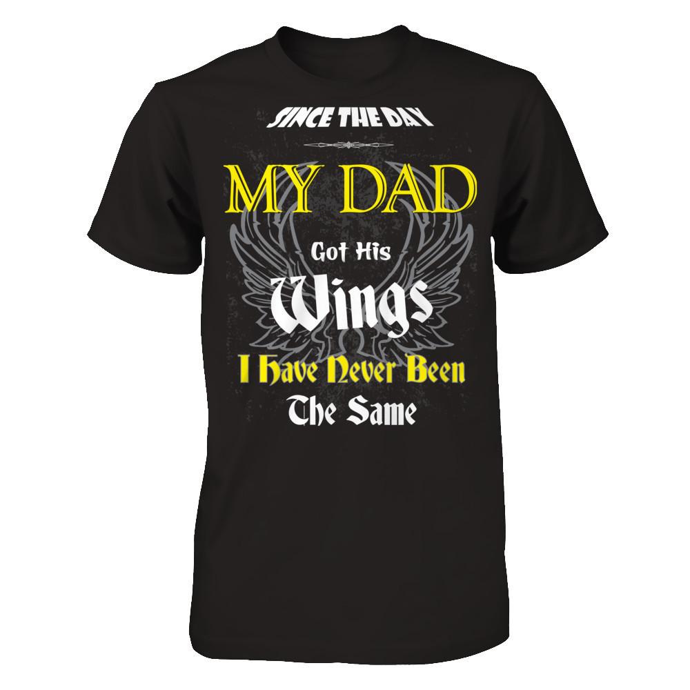 Since The Day My Dad Got His Wings. I Have Never Been The Same T-shirt Gildan - Short Sleeve Tee Black