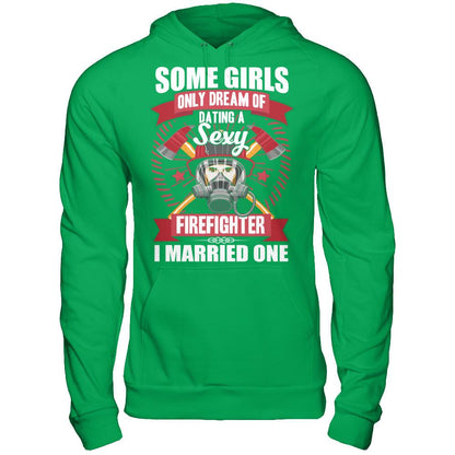 Some Girls Only Dream Of Dating A Sexy Firefighter. I Married One Gildan - Pullover Hoodie Irish Green