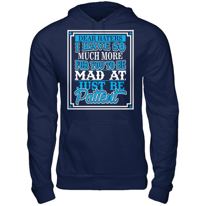 Dear Haters I Have So Much More For You To Be Mad At Just Be Patient T-shirt Gildan - Pullover Hoodie Navy