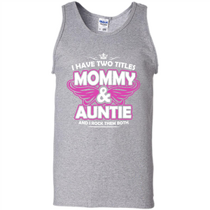 Mommy T-shirt I Have Two Titles Momy _ Auntie And I Rock Them Both