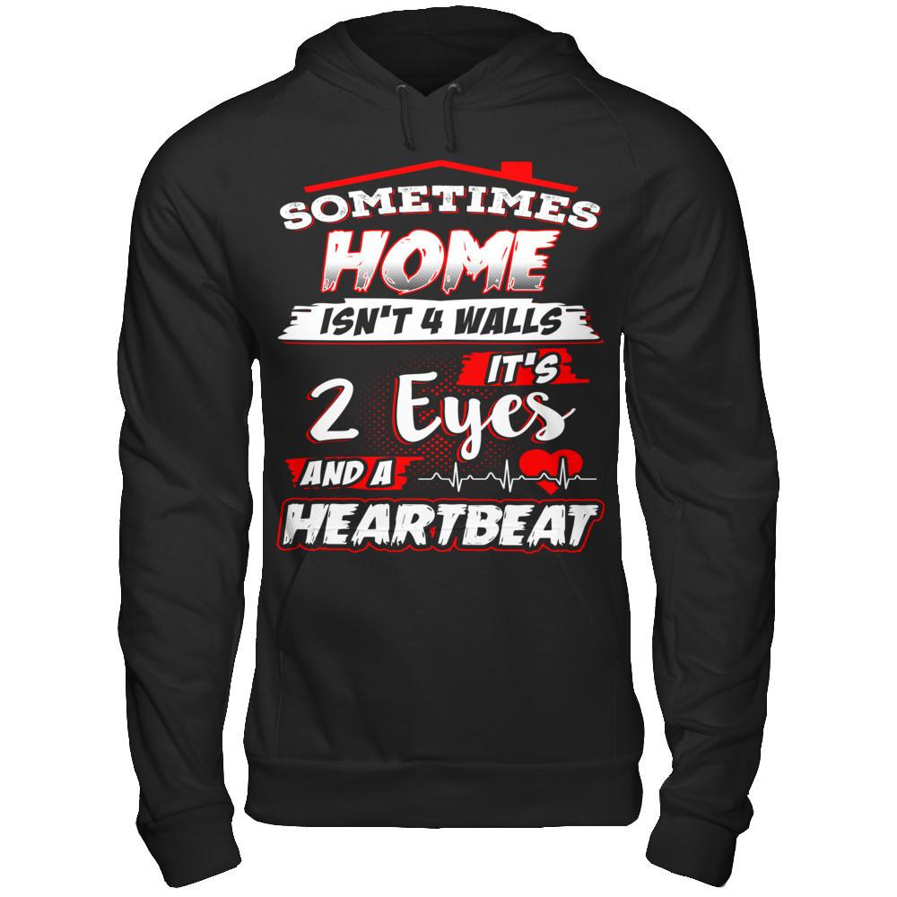 Sometimes Home Isn't 4 Walls - It's 2 Eyes And A Heartbeat T-shirt Gildan - Pullover Hoodie Black