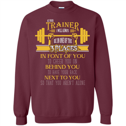 Trainer T-shirt As Your Trainer I Will Always Be In One Of The 3 Places