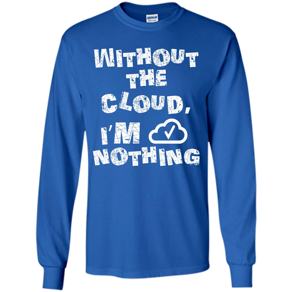 Without The Cloud I’m Nothing T-shirt Royal