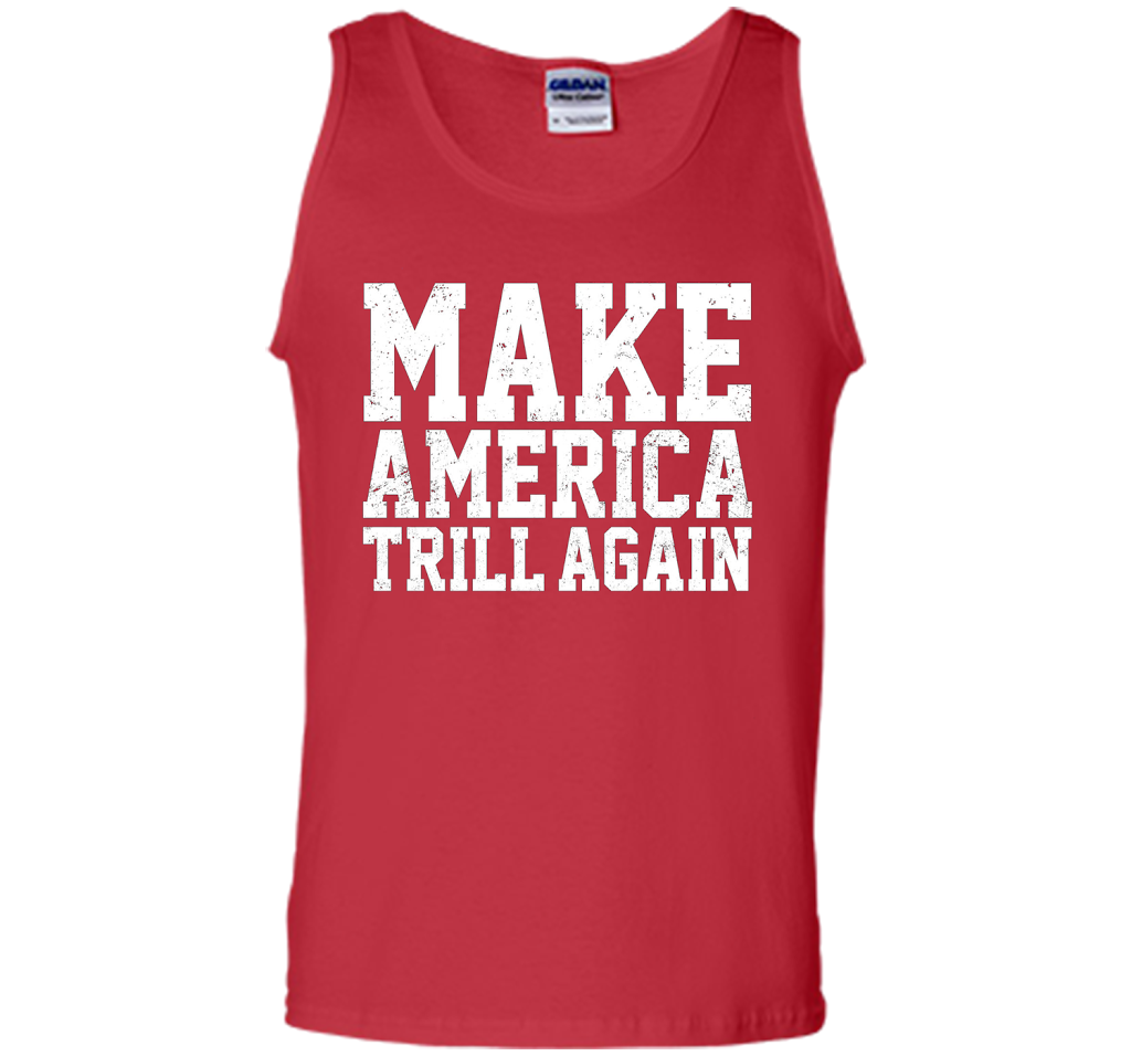 Make America Trill Again T-shirt cool shirt Red