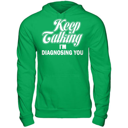 Keep Talking I'm Diagnosing You Gildan - Pullover Hoodie Irish Green
