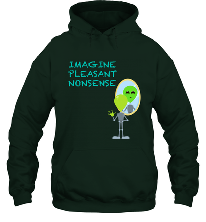 Imagine Plaeasant Nonsense Shirt Hoodie Hoodie Forest