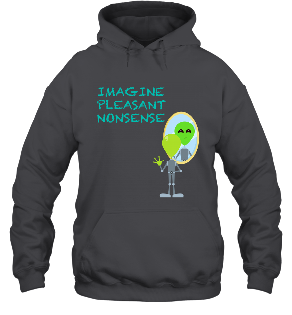 Imagine Plaeasant Nonsense Shirt Hoodie Hoodie Dark Heather