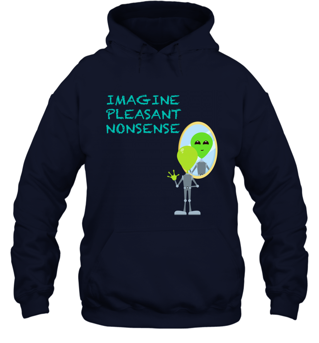 Imagine Plaeasant Nonsense Shirt Hoodie Hoodie Navy