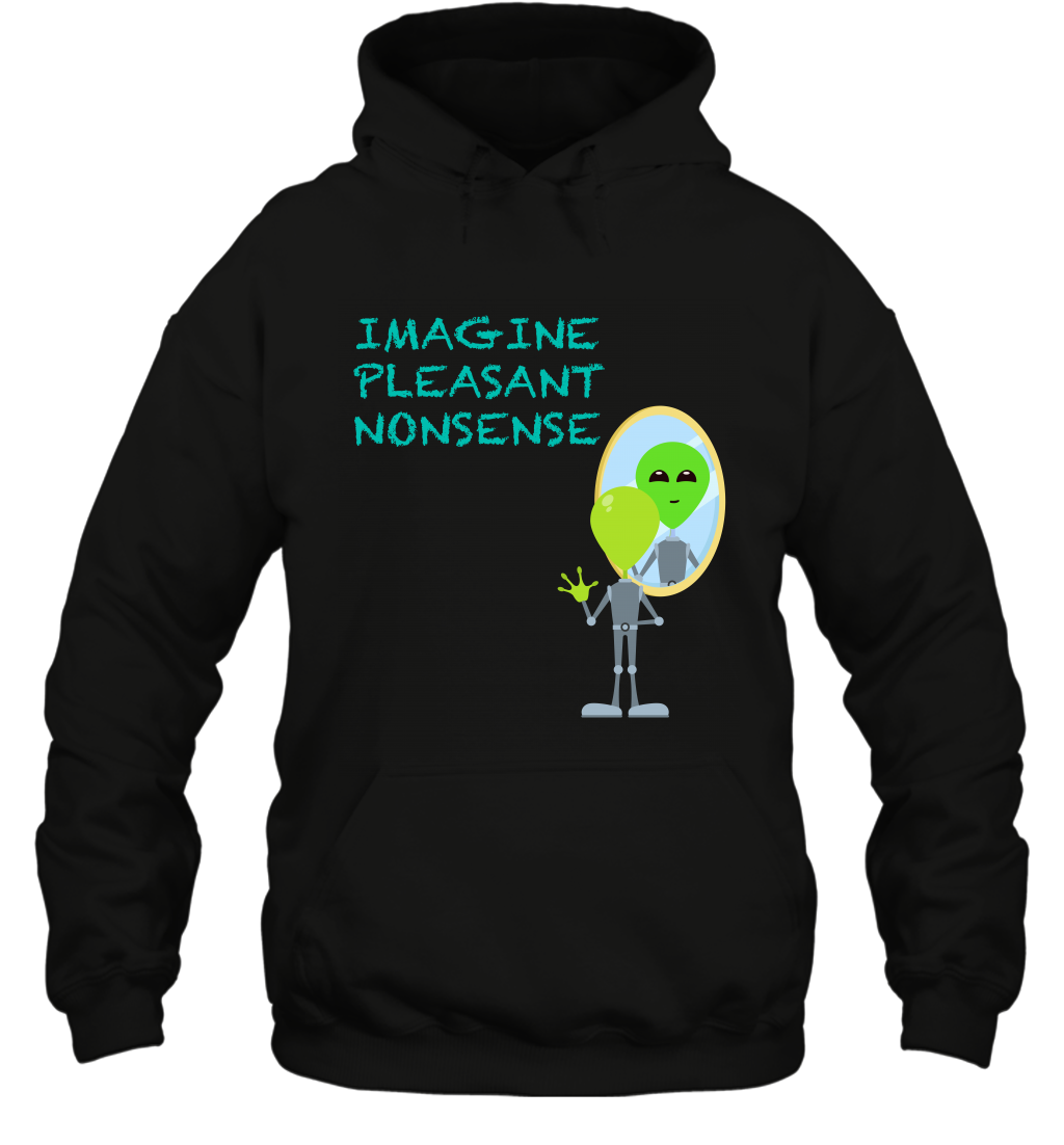 Imagine Plaeasant Nonsense Shirt Hoodie Hoodie Black
