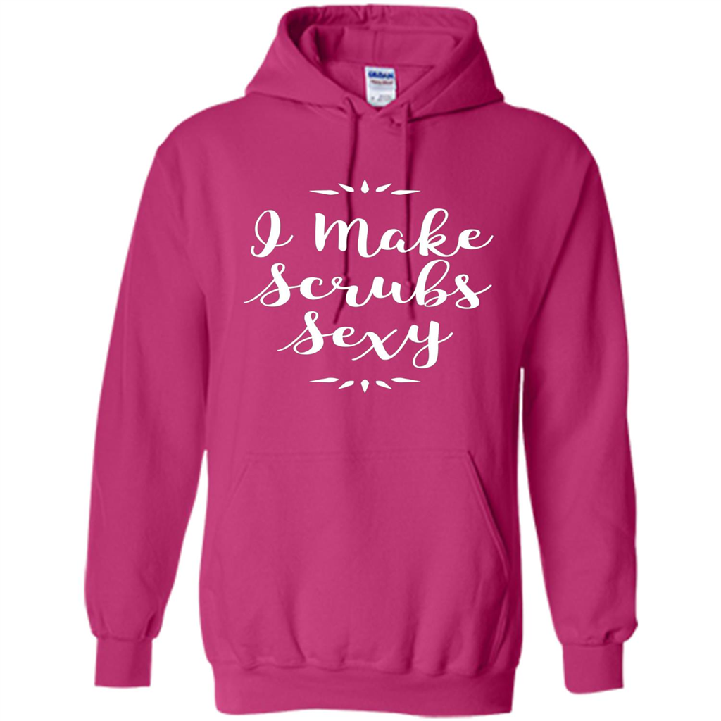 Funny Medical Nursing Tech Doctor T-shirt I Make Scrubs Sexy Heliconia