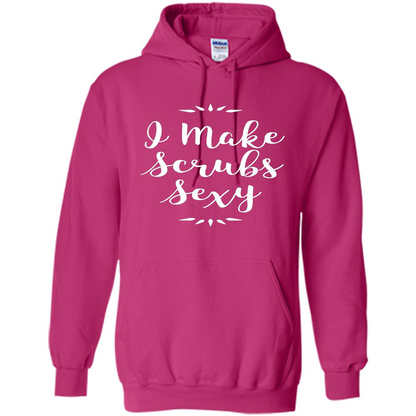 Funny Medical Nursing Tech Doctor T-shirt I Make Scrubs Sexy Heliconia
