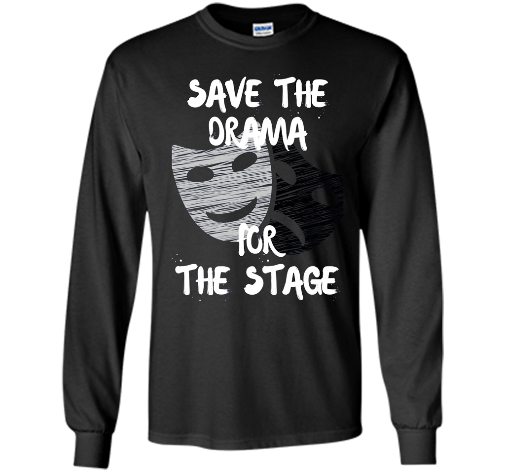 Theater Drama Tshirt Acting Theatre Actor Actress Gift Tee shirt Black