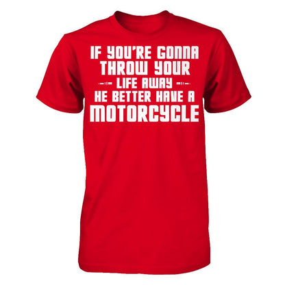 If You're Gonna Throw Your Life Away, He Better Have A Motorcycle Next Level - Unisex Fitted Tee Red