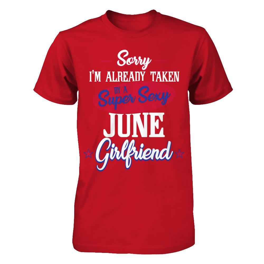 Sorry I'm Already Taken By A Super Sexy June Girlfriend Gildan - Short Sleeve Tee Red