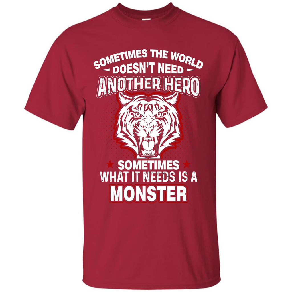Sometimes The World Doesn't Need Another Hero T-shirt Cardinal