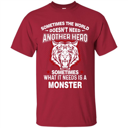 Sometimes The World Doesn't Need Another Hero T-shirt Cardinal