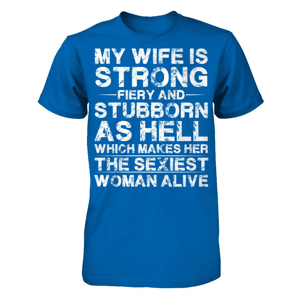 My Wife Is Strong, Fiery And Stubborn As Hell Which Make Her The Sexiest Woman Alive Gildan - Short Sleeve Tee Royal
