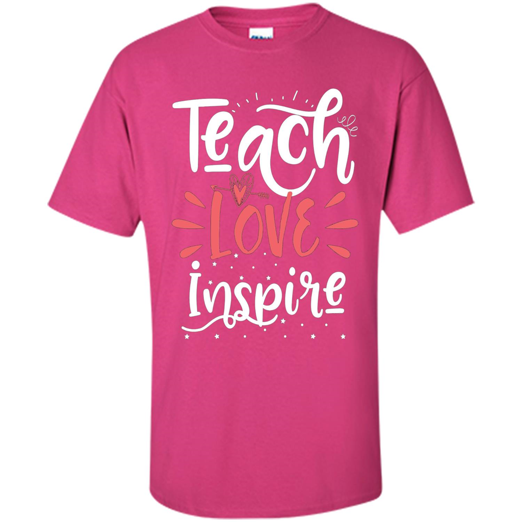 Teach Love Inspire Teacher Teaching T-shirt For Teacher Heliconia
