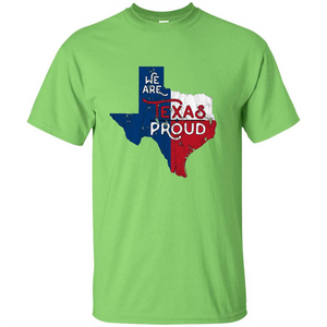 We Are Texas Proud T-Shirt