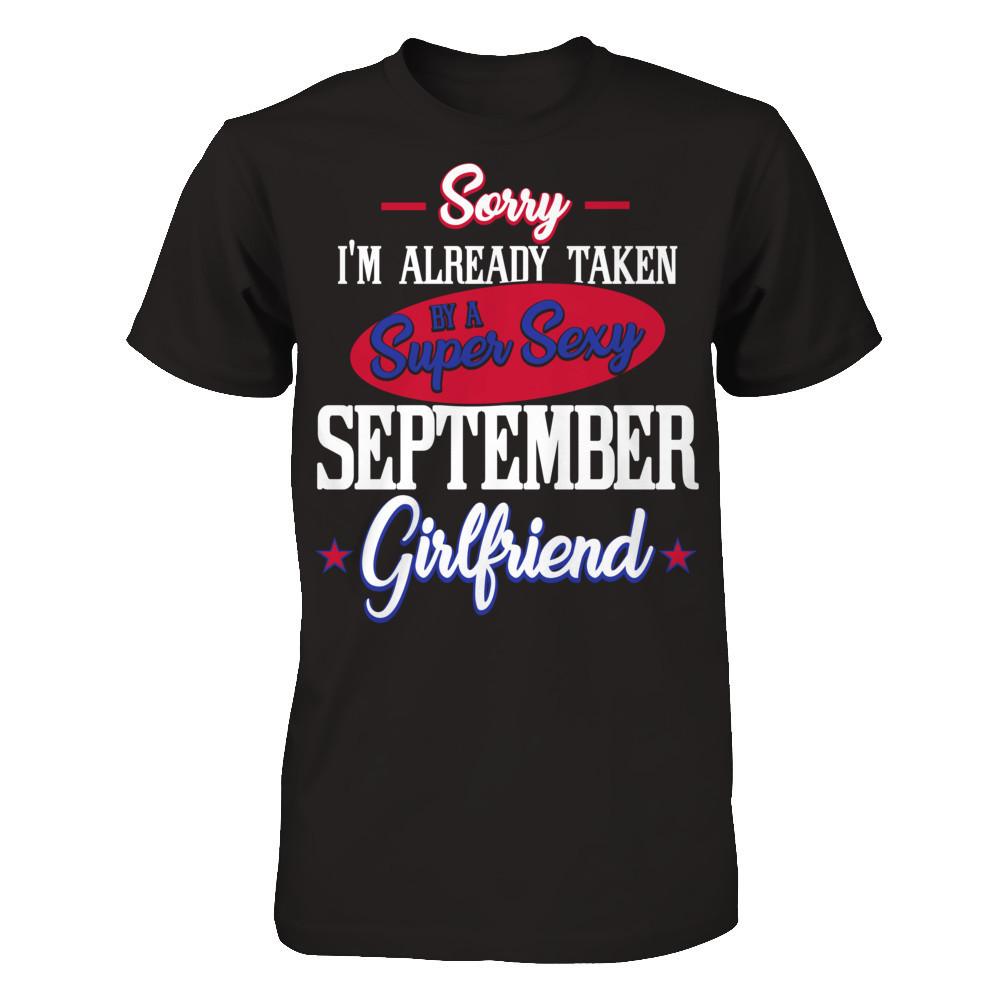 Sorry I'm Already Taken By A Super Sexy September Girlfriend Gildan - Short Sleeve Tee Black