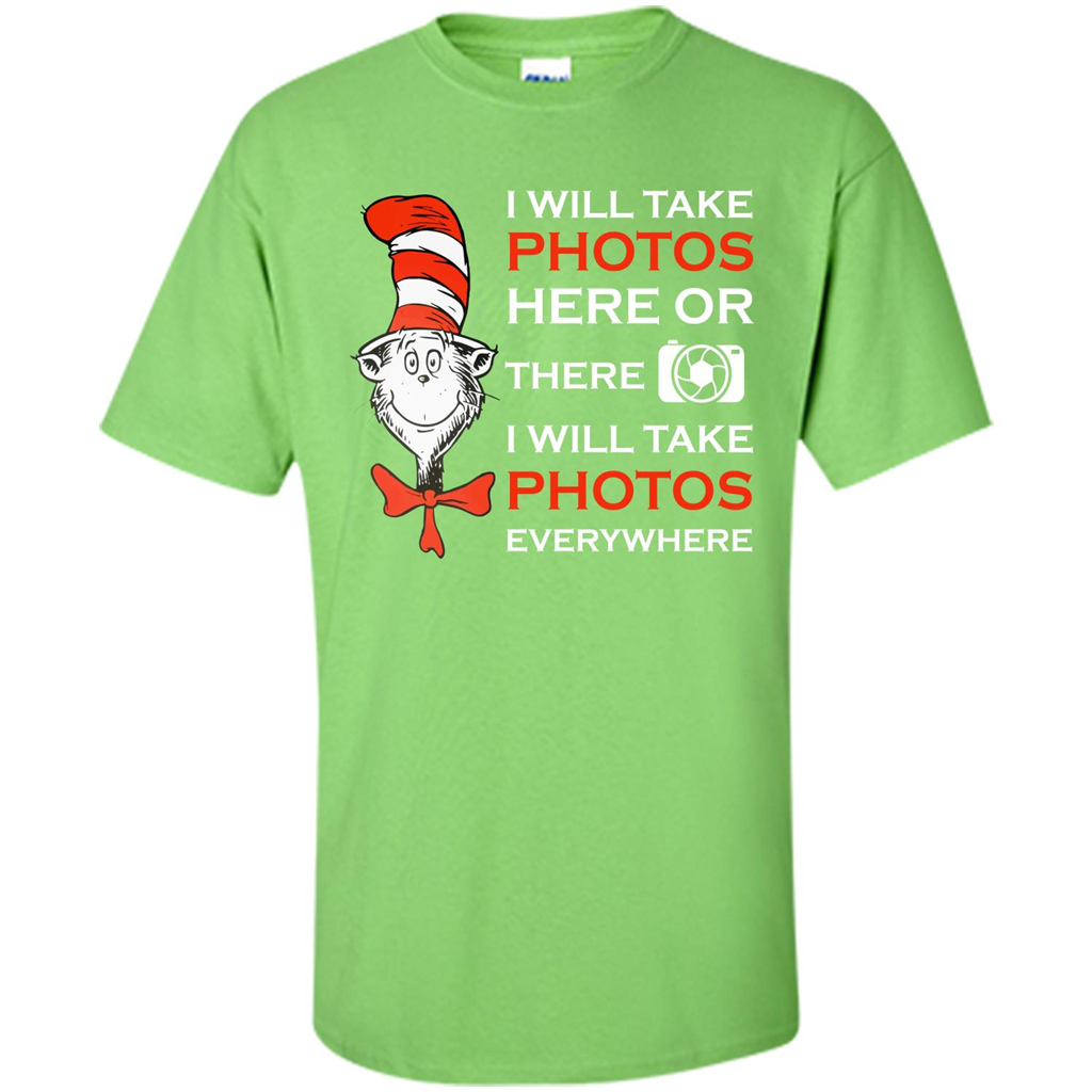 Photographer T-shirt I Will Take Photos Here Or There I Will Take Photos Everywhere Lime