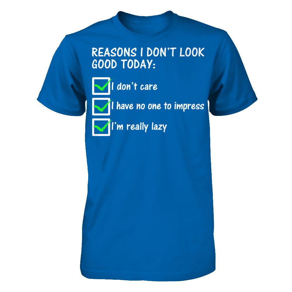 Reasons I Don't Look Good Today Gildan - Short Sleeve Tee Royal