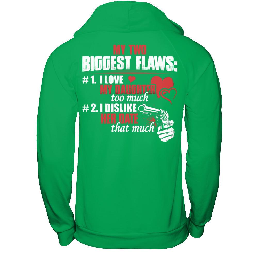 My Two Biggest Flaws - 1. I Love My Daughter Too Much - 2. I Dislike Her Date That Much Gildan - Pullover Hoodie Irish Green