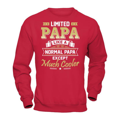 Limited Papa - Like A Normal Papa Except Much Cooler T-shirt Gildan - Pullover Sweatshirt Red