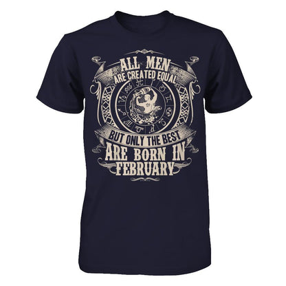 All Men Are Created Equal, But Only The Best Are Born In February T-shirt Next Level - Unisex Fitted Tee Midnight Navy